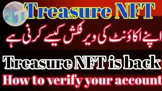 Treasure NFT is Back! | Complete Account Verification & Withdrawal Update | Treasure NFT Comeback
