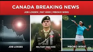 Canada BREAKING News Today | Job Losses, Military Pay Hike, Victoria Mboko Wins Big! 🇨🇦 (Aug 8,2025)