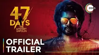 47 Days | Official Trailer | A ZEE5 Exclusive | Premieres June 30 On ZEE5