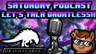 IS Dauntless Still Worth Playing In 2025? Saturday Podcast Ft. @DragonLorne  -Starring Myself