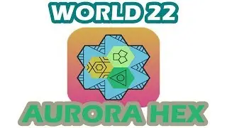 Aurora Hex - World 22 | All Level 1 - 30 | Walkthrough