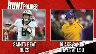 Blake Baker Stays At LSU | Saints Defeat Buccaneers | The Hunt Palmer Show