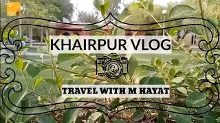 Khairpur vlog interior Sindh beauty