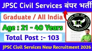 JPSC Civil Services Recruitment 2026 🔥 | 103 Post | Age 21&ndash;40 | Graduate Apply Online