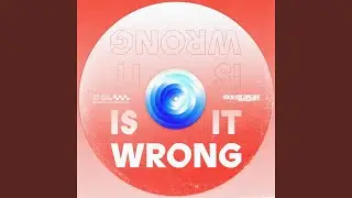 Is It Wrong (Extended Mix)