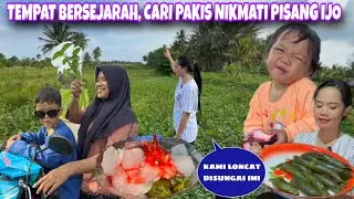 INILAH TEMPAT YANG TIDAK AKAN DILUPAKAN, MENCARI SAYUR PAKIS DAN MAKAN PISANG IJO BERSAMA KELUARGA