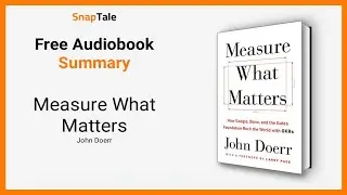 Measure What Matters by John Doerr: 9 Minute Summary