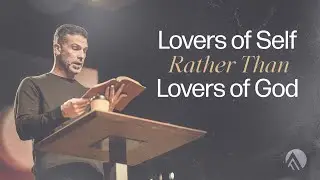Lovers of Self Rather Than Lovers of God // Brian Guerin // Sunday Service