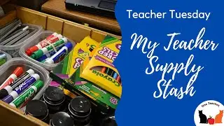 TEACHER TUESDAY - Supply Stash