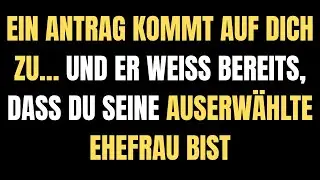 EIN ANTRAG KOMMT AUF DICH ZU… UND ER WEISS BEREITS, DASS DU SEINE AUSERWÄHLTE EHEFRAU BIST