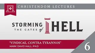 2021 Christendom Lectures - Session #6 -  