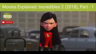 Movies Explained: Incredibles 2 (2018), Part - 1