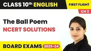 The Ball Poem - NCERT Solutions | Class 10 English Chapter 3 (Poem 2) | 2023-24
