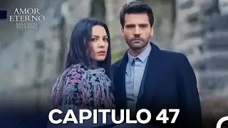 Amor Eterno Cap&iacute;tulo 47 Versi&oacute;n Larga (Doblado en Espa&ntilde;ol)
