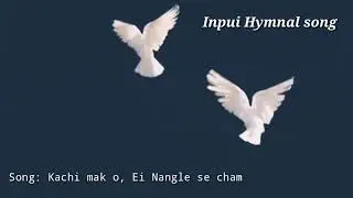 Kachi mak o, Ei Nangle se cham - Inpui Hymnal song