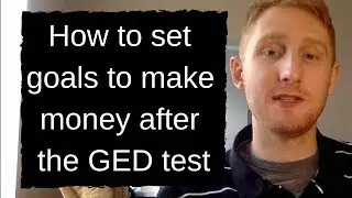 How to Set Goals to Make Money After the GED Test