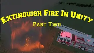 How to Put Out a Fire in Unity (Part 2)