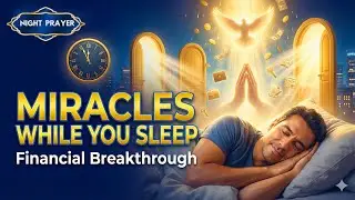 Holy Spirit Brings Financial Miracles While You Sleep Tonight | Powerful Night Prayer