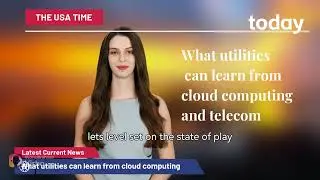 What utilities can learn from cloud computing and telecom #usa #news #todaynews #viralvideo