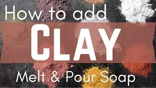 How to add Clays to Melt & Pour Soap | Using cosmetic clay in soap