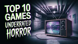 Top Ten Underrated Horror Games