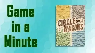 Game in a Minute Ep 75: Circle the Wagons