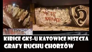 Kibice GKS-u Katowice niszczą grafy Ruchu Chorz&oacute;w