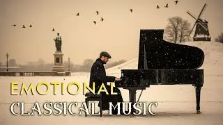 Emotional Classical Piececs That Touch the Heart | Mozart, Beethoven, Chopin, Tchaikovsky, Bach