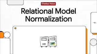 Introduction to Relational Model & Normalization @DatabasePodcasts