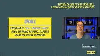 Entenda de uma vez por todas SHALL, o verbo auxiliar que confunde tanta gente.