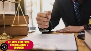 Successioni e donazioni 2026: meno tasse in arrivo! Addio coacervo e franchigie raddoppiate