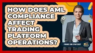 How Does AML Compliance Affect Trading Platform Operations?