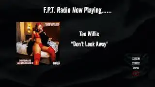 Tee Willis - Don't Look Away | F.P.T Radio 📻