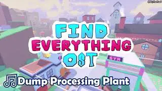 🎵Dump Processing Plant - Find Everything OST
