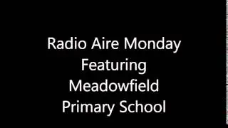 Начальная школа Медоуфилд &mdash; 96,3 Radio Aire Monday