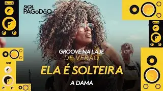Ela &eacute; Solteira - A Dama do Pagode - Groove na Laje de Ver&atilde;o #9 | Skol PAGoD&atilde;O