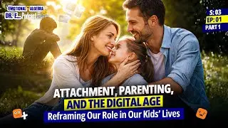 Attachment, Parenting, and the Digital Age: Reframing Our Role in Our Kids&rsquo; Lives | S3 Ep1