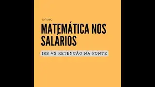 10º ano | Matemática nos salários (novo programa) | Vídeo 7