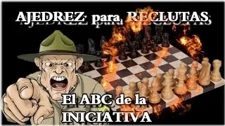 AJEDREZ para PRINCIPIANTES:El ABC de la INICIATIVA!
