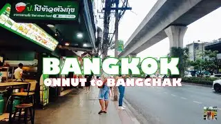 🇹🇭4K｜BTS Onnut to Bang Chak Market Walk: Local Vibes ~ Soi Sukhumvit 95 ~ Bangkok