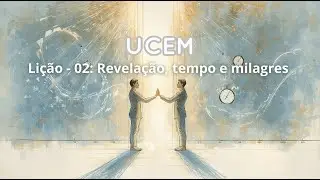 Cap. 01 - Lição: 02 - Revelação milagres e o tempo