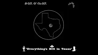 BOX O' CLOX  -   Everything's BIG In Texas (Lyric Video) 2018