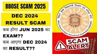 BBOSE Dec 2024 Result New Update | Jun 2025 &Dec 2025 Exam Date | Bbose Dec 2024 Result SCAM |