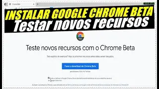 Como Instalar Navegador Google Chrome BETA e Testar Novidades