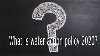Water Action Plan 2020. || B. Tech Project. || Monsoon-2019.
