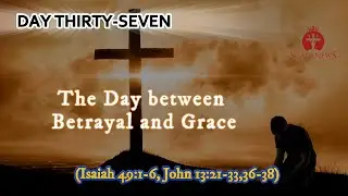Day 37 of Lent (16 April): Fr. Joseph Royan, CSsR., reflects on The day between Betrayal and Grace