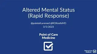 Altered Mental Status (Rapid Response) - Workup, Differential, Management
