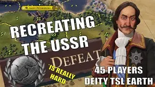Recreating The USSR &ndash; 45 Players TSL Earth &ndash; This Is REALLY HARD #1 &ndash; Deity TSL Russia (FP)