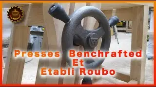 Montage des presses Benchcrafted (Frontale, et Lat&eacute;rale, un &eacute;tabli presque Roubo)