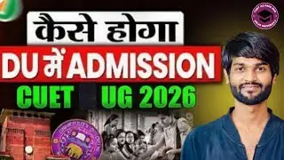 Delhi University Admission Process CUET UG 2026 | Step-by-Step DU Counselling